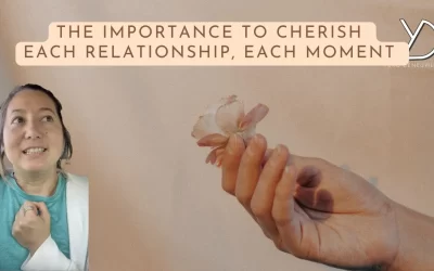 The importance to cherish each relationship, each moment
